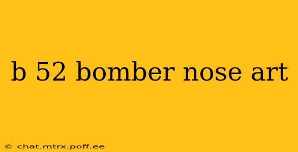 b 52 bomber nose art