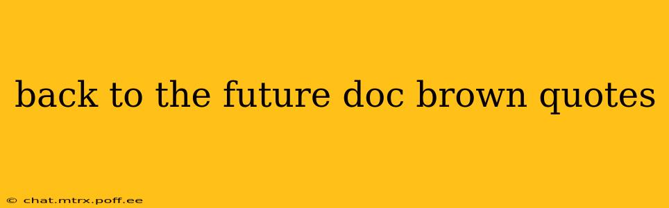 back to the future doc brown quotes