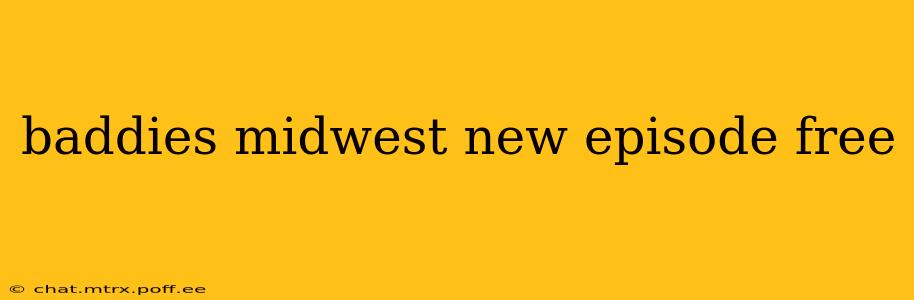 baddies midwest new episode free