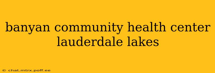 banyan community health center lauderdale lakes