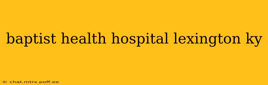 baptist health hospital lexington ky