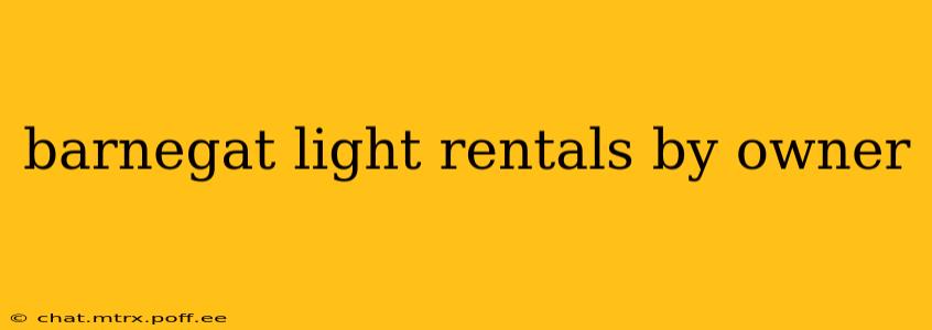 barnegat light rentals by owner