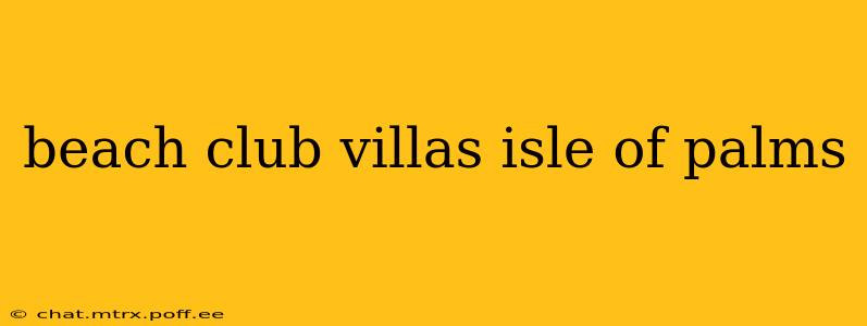 beach club villas isle of palms
