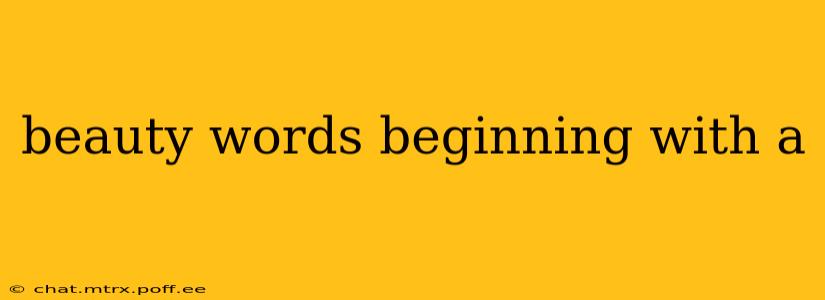 beauty words beginning with a