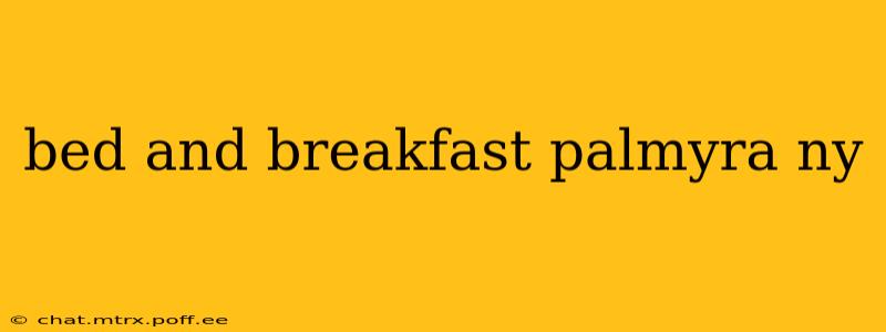 bed and breakfast palmyra ny