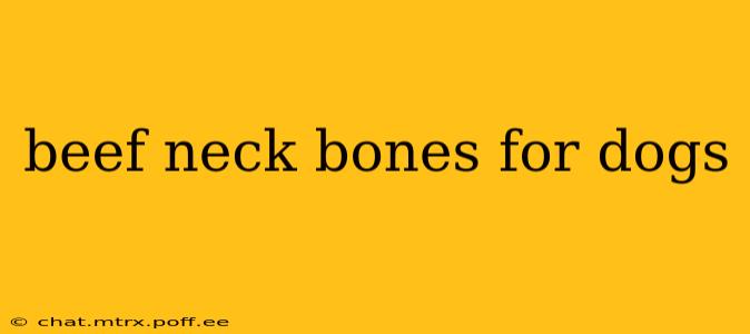 beef neck bones for dogs