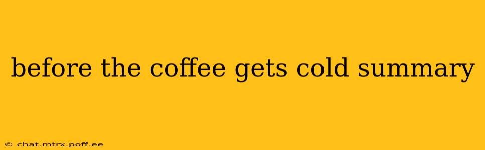 before the coffee gets cold summary