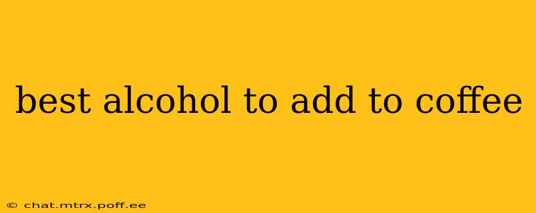 best alcohol to add to coffee