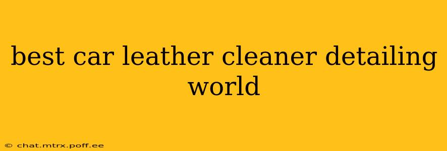 best car leather cleaner detailing world