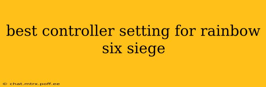 best controller setting for rainbow six siege