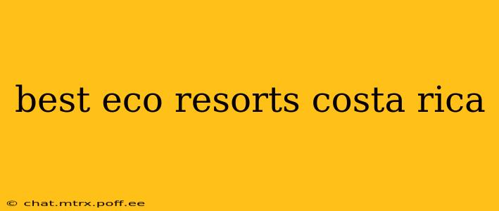 best eco resorts costa rica