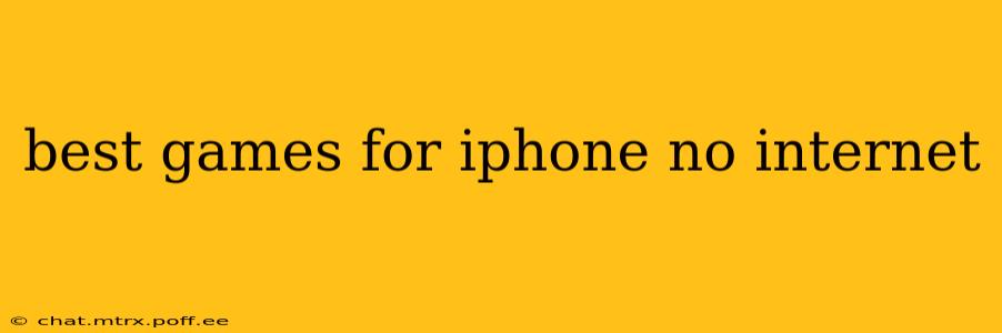 best games for iphone no internet