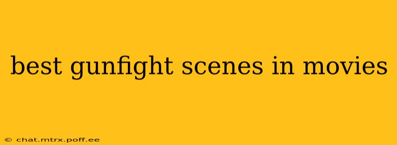 best gunfight scenes in movies