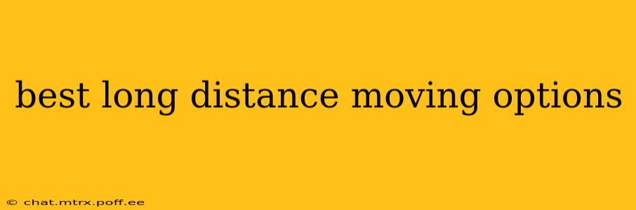best long distance moving options