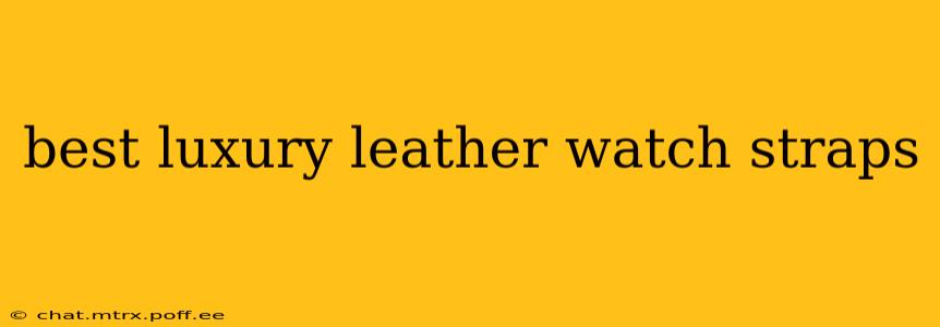 best luxury leather watch straps
