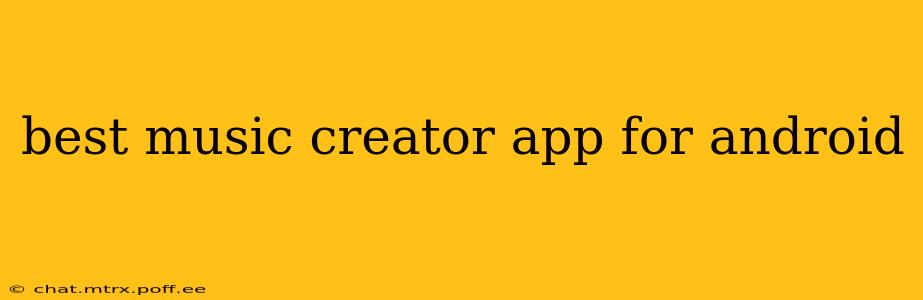best music creator app for android