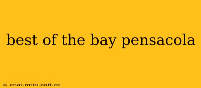 best of the bay pensacola