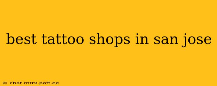 best tattoo shops in san jose