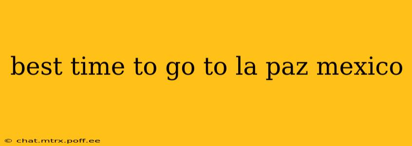 best time to go to la paz mexico