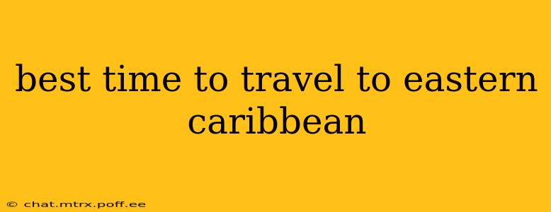 best time to travel to eastern caribbean