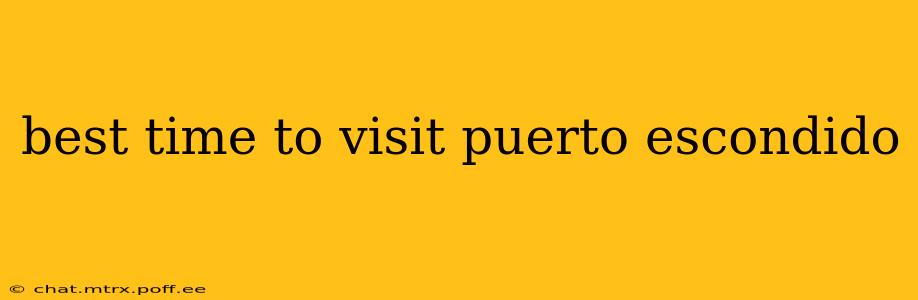 best time to visit puerto escondido