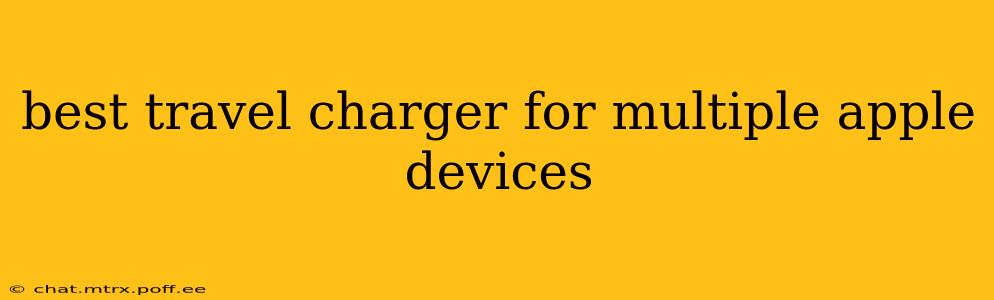 best travel charger for multiple apple devices