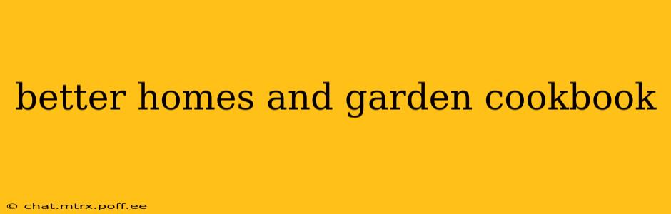 better homes and garden cookbook