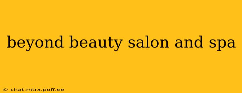 beyond beauty salon and spa