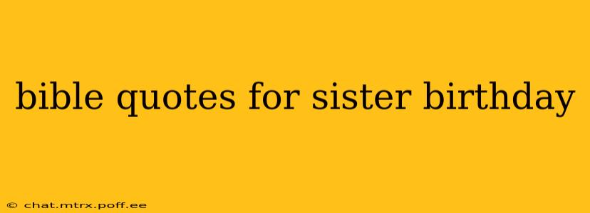 bible quotes for sister birthday