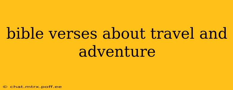 bible verses about travel and adventure