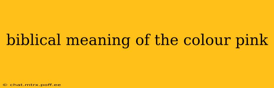 biblical meaning of the colour pink