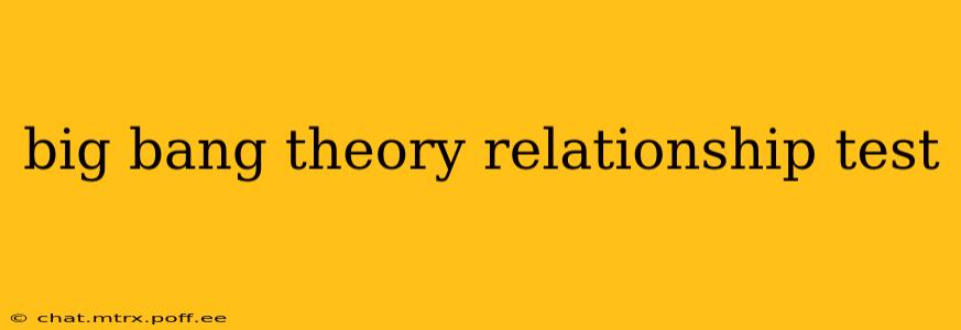 big bang theory relationship test
