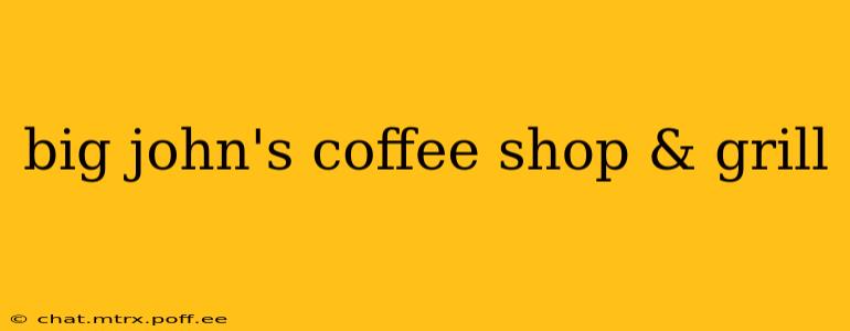 big john's coffee shop & grill