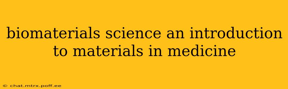 biomaterials science an introduction to materials in medicine