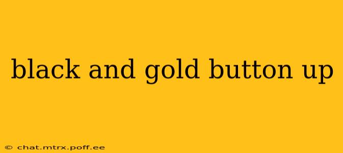 black and gold button up