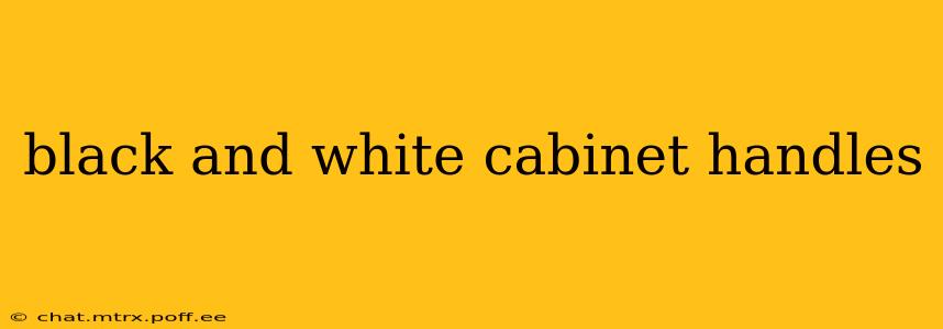 black and white cabinet handles