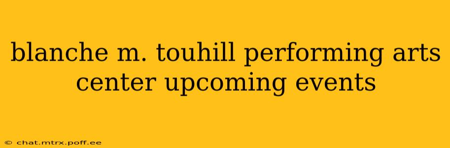 blanche m. touhill performing arts center upcoming events