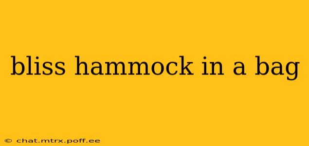 bliss hammock in a bag