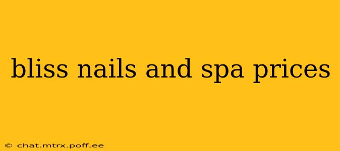 bliss nails and spa prices