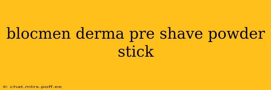 blocmen derma pre shave powder stick