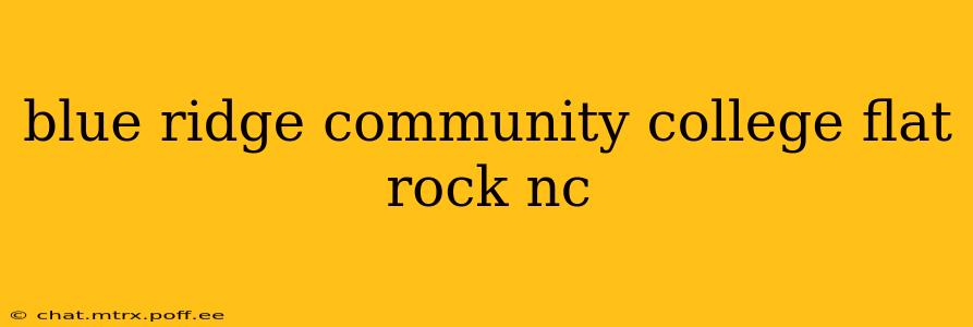 blue ridge community college flat rock nc