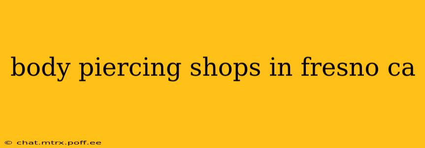 body piercing shops in fresno ca