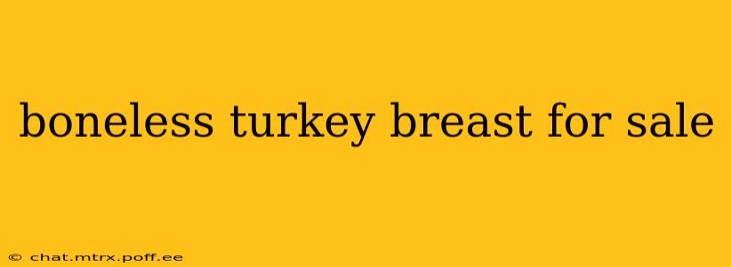 boneless turkey breast for sale