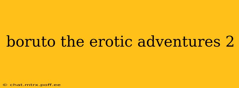boruto the erotic adventures 2