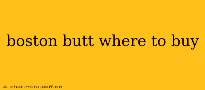 boston butt where to buy