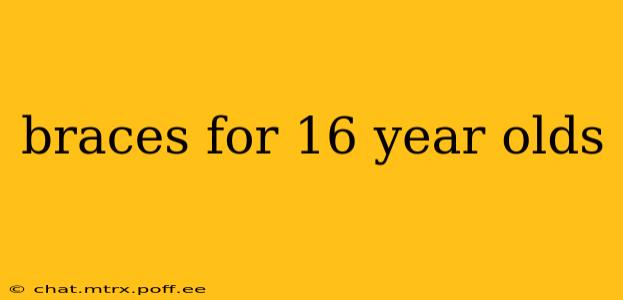 braces for 16 year olds