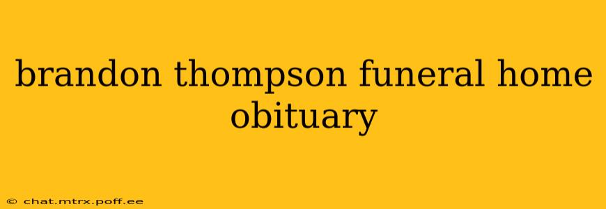brandon thompson funeral home obituary
