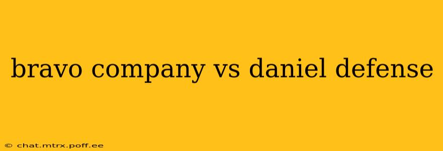 bravo company vs daniel defense