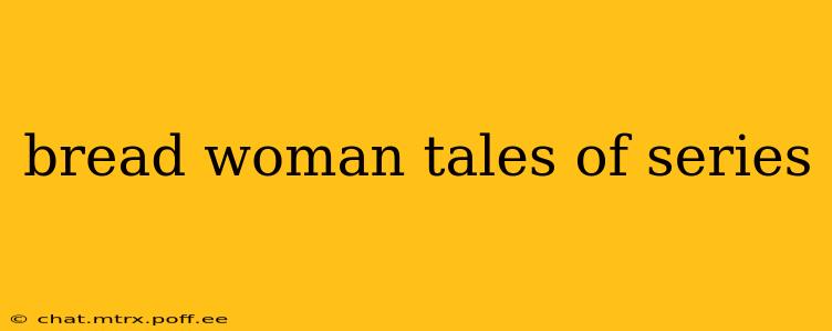 bread woman tales of series