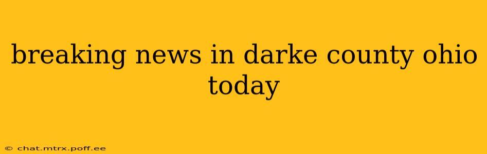 breaking news in darke county ohio today